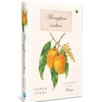 Mangifera indica: A Biography of the Mango
